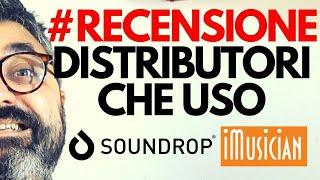 Ecco quali Distributori Uso! - RECENSIONE iMusician & Soundrop