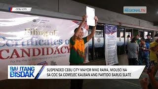 Balitang Bisdak: Partido Barug ni Suspended Cebu City Mayor Mike Rama, miduso na sa COC