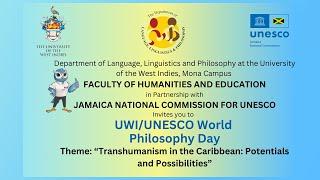 Transhumanism in the Caribbean: Potentials and Possibilities | UWI/UNESCO World Philosophy Day