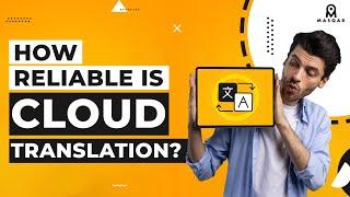 How reliable is Cloud Translation