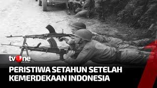 Peristiwa Setahun Setelah Kemerdekaan Indonesia | Indonesia dalam Peristiwa tvOne