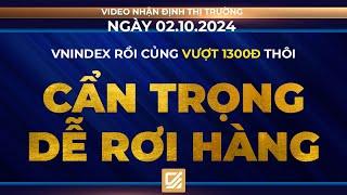 Chứng khoán ngày 02/10/2024 : Vnindex rồi củng vượt 1300đ thôi - Cẩn trọng dễ rơi hàng