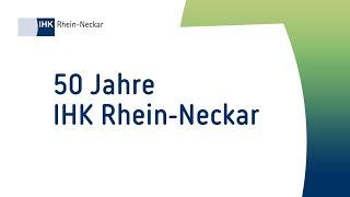 50 Jahre IHK Rhein Neckar