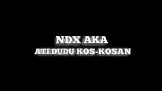 Lirik Lagu Ati Dudu Kos-kosan NDX AKA (Official Video Lirik Lagu) Edit By Mood Lagu