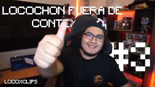 LOCOCHON FUERA DE CONTEXTO #3 - LocoXClips