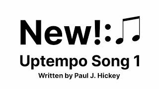 New!: Uptempo Song 1 - Paul J. Hickey (YouTube music video)