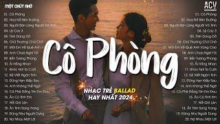 Nhạc Trẻ Tâm Trạng Tháng 9/2024 - Cô Phòng, Hoa Nở Bên Đường, Người Bận Lòng Người Vô Tình