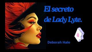 " EL SECRETO DE LADY LYTE " ; narración romántica . Historias de amor .