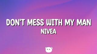 Nivea - Don't Mess With My Man (Lyrics) ft Brandon Casey & Brian Casey