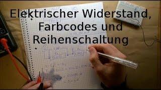 Grundlagen 6 El. Widerstand (Wird heiß, Farbcodes, Reihenschaltung)