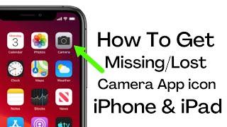 How To Get Back Lost Or Missing Camera iCon On iPhone iPad & iPod