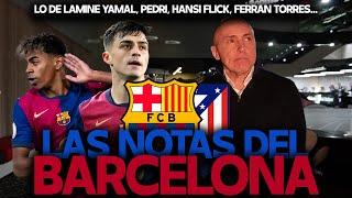 ¿SOBRESALIENTES PEDRI Y LAMINE YAMAL? ¿SUSPENDE FERRAN? ¿APRUEBA FLICK? NOTAS DEL BARCELONA v ATLETI