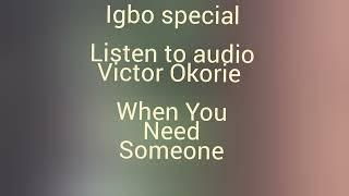 Victor Okorie - When You Need Someone