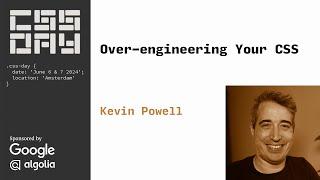 Start over-engineering your CSS | Kevin Powell | CSS Day 2024