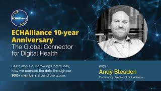 10 years connecting the dots: Andy Bleaden, Community Director of the ECHAlliance | Membership