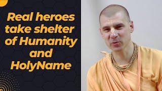 H.H. Bhakti Rasayan Sagar Swami Maharaj | Real heroes take shelter of Humanity and Holy Name.