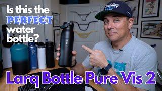 Larq Bottle Pure Vis 2 - The Perfect Water Bottle? - #hydration