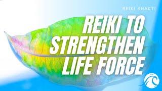 Reiki To Strengthen Life Force - Energy Healing