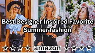 Best Amazon Designer Inspired Favorite Summer Fashion