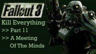 Fallout 3: Kill Everything - Part 11 - A Meeting of the Minds