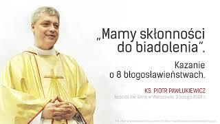 Mamy skłonności do biadolenia - ks. Piotr Pawlukiewicz [2008 r.]