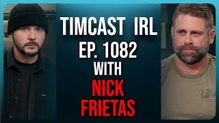 Democrat Rep Calls For CIVIL WAR CONDITIONS To Stop Trump Winning 2024 w/Nick Frietas | Timcast IRL