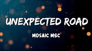 Unexpected Roads  Lyrics by Mosaic MSC
