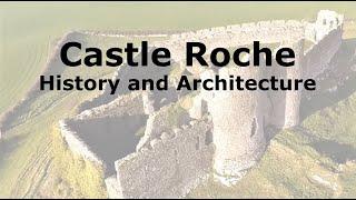 Castle Roche - History and Architecture