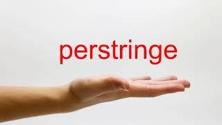 How to Pronounce perstringe - American English