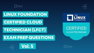 Linux Foundation Certified Cloud Technician (LFCT) Practice Exam Questions vol. 5