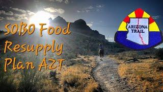 SOBO Food Resupply Plan Strategy Arizona Trail Thru Hike AZT from 4x THRU-HIKER
