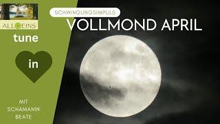 Vollmondimpuls April 2023 mit Schamanin Beate