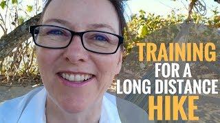 TRAINING for a LONG DISTANCE HIKE When You're Over 50