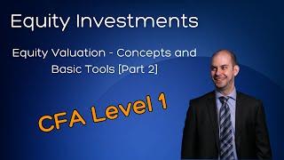 CFA Level 1 Full Course: Equity Valuation - Concepts and Basic Tools [Part 2]