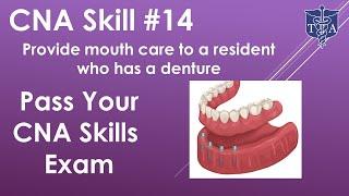 CNA Skills Test #14 Mouth care to a resident who has a denture