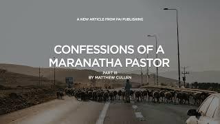 Confessions of a Maranatha Pastor: Part III // THE FAI INKWELL // 12 April 2024