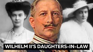 Wilhelm II's Daughters-in-Law