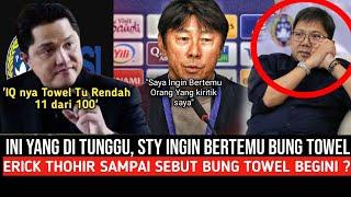 Ini Baru : Sty Akan Bertemu Bung Towel , Erick Thohir Langsung Siapkan Hal ini