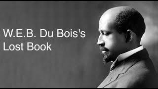 W.E.B. Du Bois's Lost Book: The Great War and the Black Experience