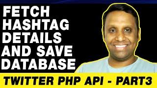 Fetch Twitter Hashtag Details and Save Database | Twitter PHP API - Part3 | Programming with Vishal