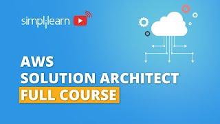 AWS Solution Architect Training 2021 | AWS Solution Architect Full Course | Simplilearn