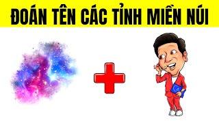 THỬ THÁCH : Đoán Tên CÁC TỈNH MIỀN NÚI - Câu Đố Vui