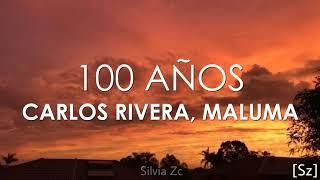 Carlos Rivera, Maluma - 100 Años (Letra)