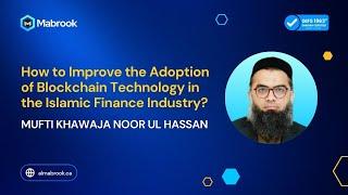 How to Improve the Adoption of Blockchain Technology in the Islamic Finance Industry?