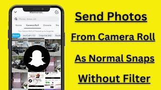 How to Send Snap From Camera Roll As Normal Snap | Without Filter | 2024