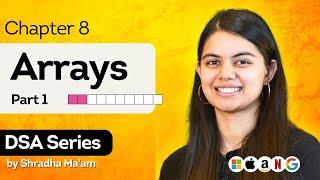 Array Data Structure - Part1 | DSA Series by Shradha Khapra Ma'am | C++