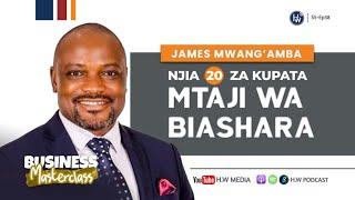 NJIA ZA UHAKIKA 20 ZA KUPATA NA NAMNA YA KUSIMAMIA #MTAJI WA #BIASHARA - James Mwang'amba #pesa