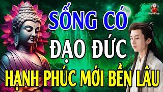 Sống Có Đạo Đức Mới Có Hạnh Phúc Bền Lâu - Lời Phật Dạy