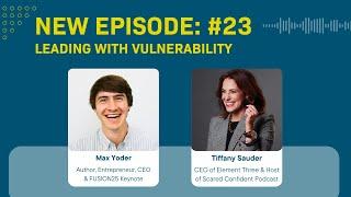 E23: Leading with Vulnerability: Max Yoder & Tiffany Sauder on Life’s Toughest Choices