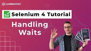 How To Handle Waits In Selenium| Selenium 4 Tutorial With Java | LambdaTest